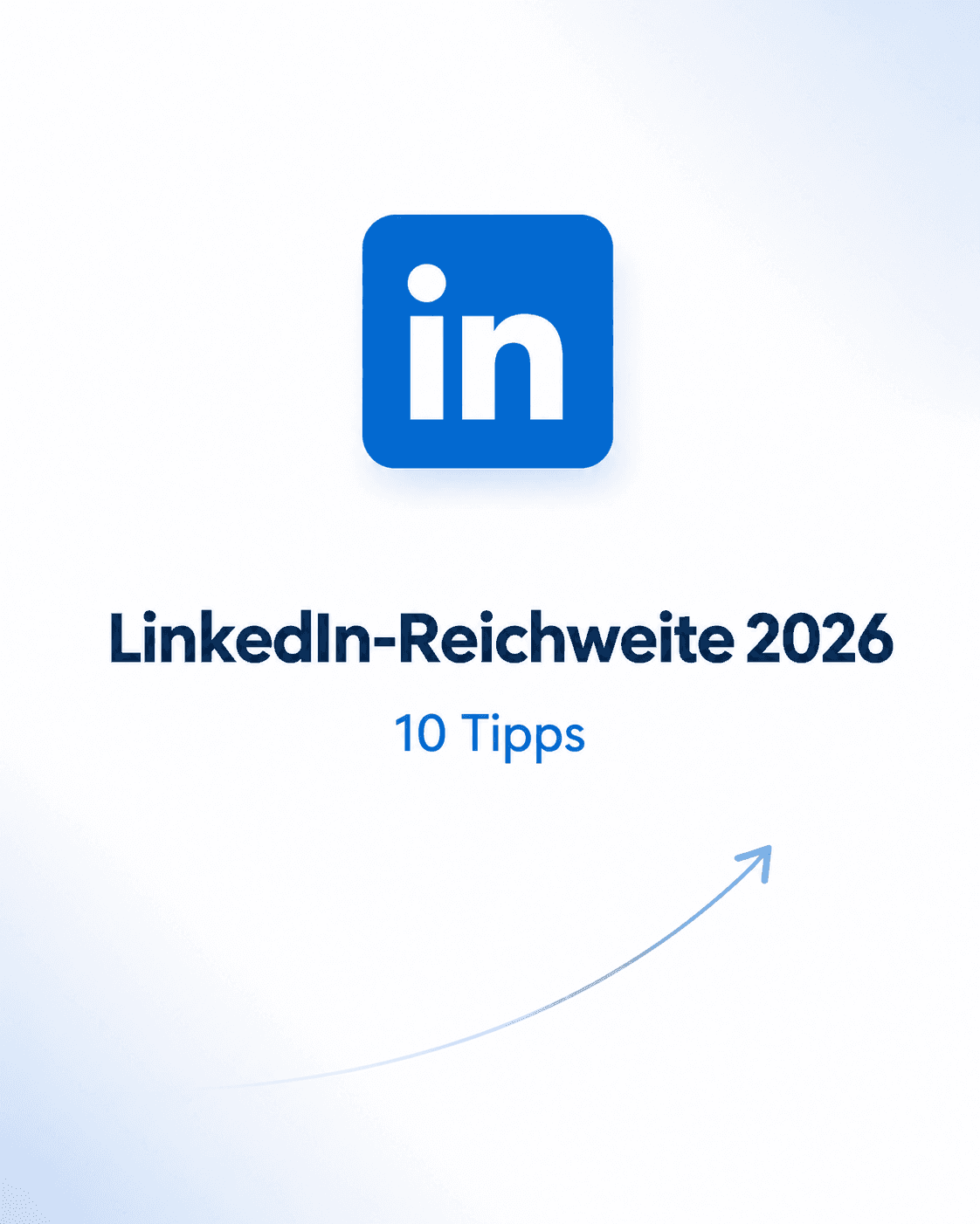 Die 10 besten LinkedIn-Tipps für mehr Reichweite 2026